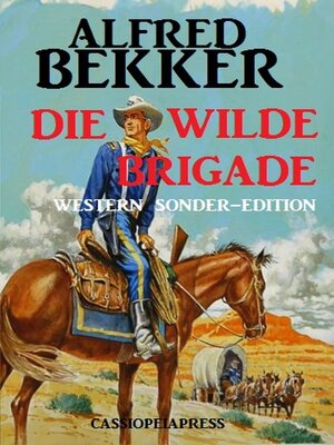 cover image of Alfred Bekker Western Sonder-Edition--Die wilde Brigade